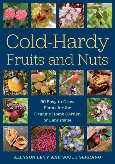 Cover for Allyson Levy · Cold-Hardy Fruits and Nuts: 50 Easy-to-Grow Plants for the Organic Home Garden or Landscape (Paperback Book) (2022)