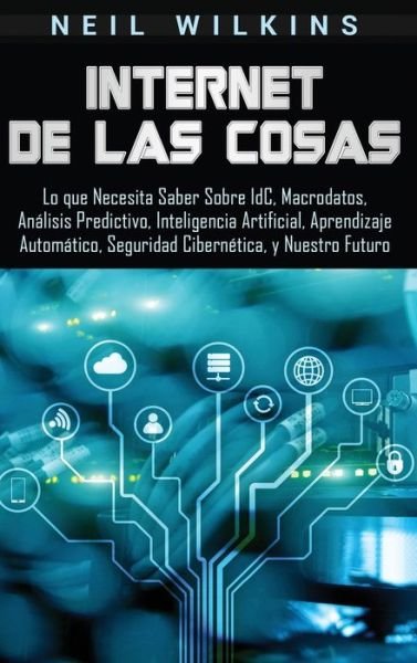 Cover for Neil Wilkins · Internet de las Cosas (Hardcover Book) (2019)