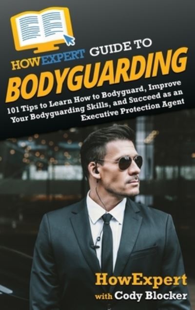 Cover for Howexpert · HowExpert Guide to Bodyguarding (Hardcover Book) (2021)