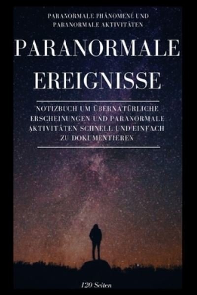 Cover for Xmp Parapsychologie Notizbucher · Dein Buch um Paranormale Ereignisse zu dokumentieren (Paperback Bog) (2020)