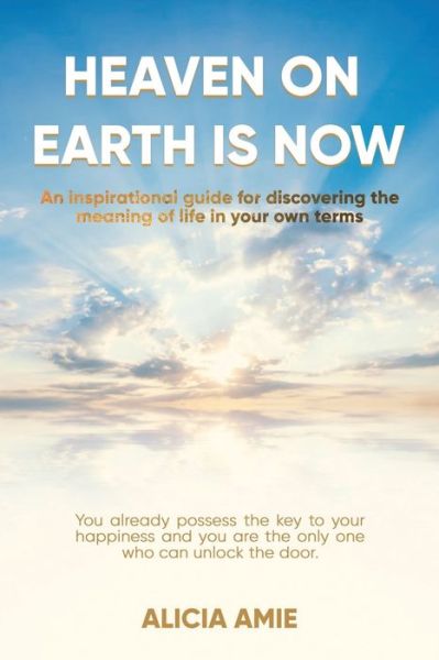 Cover for Alicia Amie · Heaven on Earth Is Now (Paperback Book) (2020)