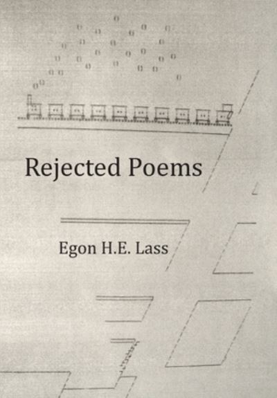 Rejected Poems - Egon H E Lass - Books - XLIBRIS US - 9781664195455 - November 3, 2021