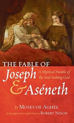 Cover for Moses Of Aghel · The Fable of Joseph and Aseneth: A Mystical Parable of the Soul Seeking God (Hardcover Book) (2021)