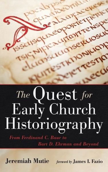 Cover for Mutie Jeremiah Mutie · The Quest for Early Church Historiography (Hardcover Book) (2022)