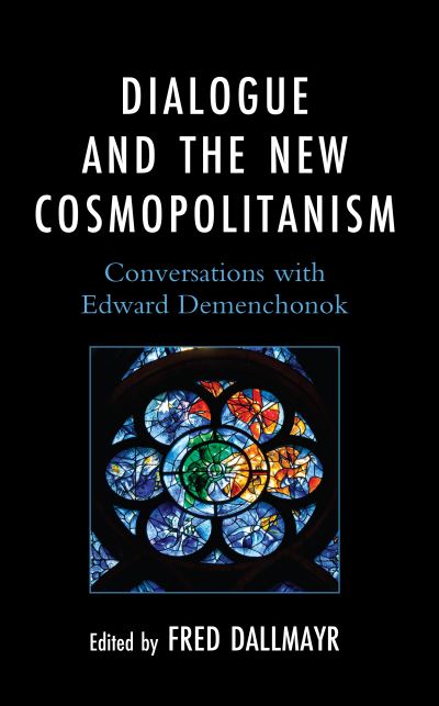Cover for Dialogue and the New Cosmopolitanism : Conversations with Edward Demenchonok (Hardcover Book) (2022)