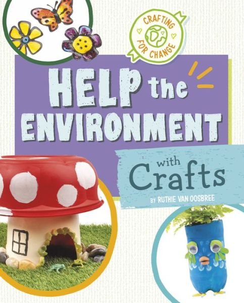 Cover for Ruthie Van Oosbree · Help the Environment with Crafts (Bog) (2024)