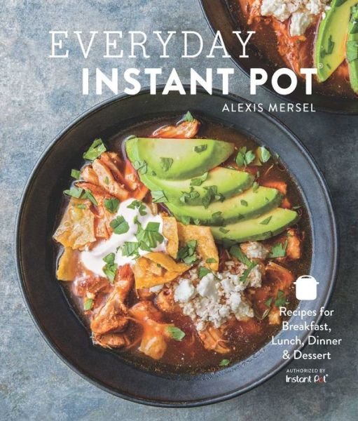 Cover for Alexis Mersel · Everyday Instant Pot (Hardcover Book) (2018)