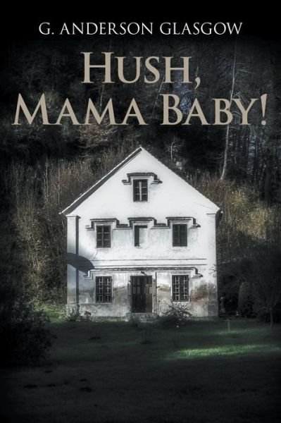 Cover for G Anderson Glasgow · Hush, Mama Baby! (Paperback Book) (2021)
