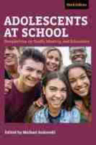 Cover for Adolescents at School: Perspectives on Youth, Identity, and Education - Youth Development and Education Series (Paperback Book) [3 Revised edition] (2020)