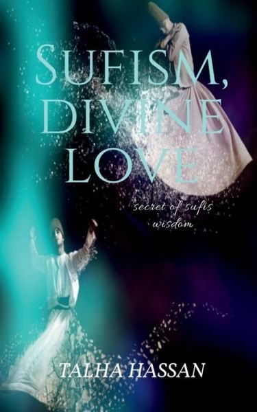 Cover for Talha Hassan · Sufism, Divine love (Paperback Book) (2021)