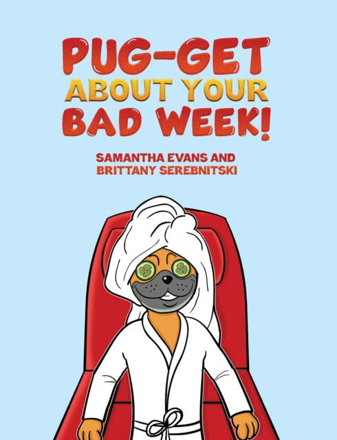 Samantha Evans · Pug-get About Your Bad Week! (Paperback Book) (2024)