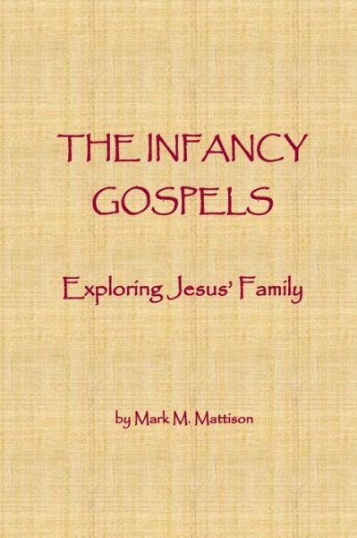 Cover for Mark M Mattison · The Infancy Gospels (Paperback Bog) (2019)