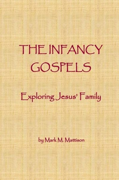 Cover for Mark M Mattison · The Infancy Gospels (Paperback Book) (2019)