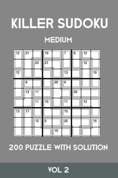 Killer Sudoku Medium 200 Puzzle WIth Solution Vol 2 - Tewebook Sumdoku - Livros - Independently Published - 9781701153455 - 19 de outubro de 2019