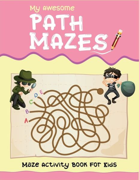 Cover for Active Kids Arena · My Awesome Path Mazes Maze Activity Book For Kids (Paperback Book) (2019)