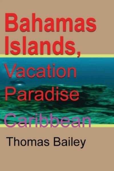 Cover for Thomas Bailey · Bahamas Islands, Vacation Paradise (Pocketbok) (2024)