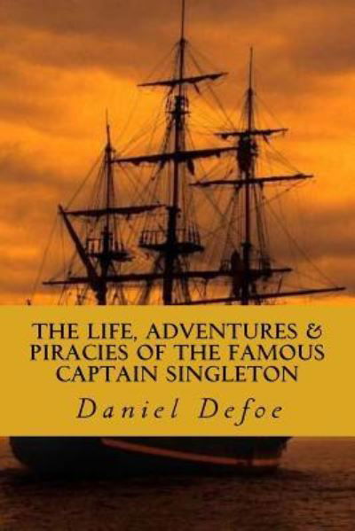 Cover for Daniel Defoe · The Life, Adventures &amp; Piracies of the Famous Captain Singleton (Paperback Bog) (2018)