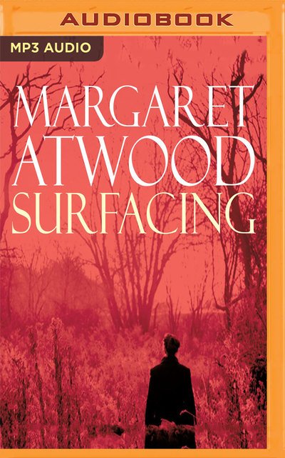Surfacing - Margaret Atwood - Äänikirja - BRILLIANCE AUDIO - 9781721388455 - tiistai 5. helmikuuta 2019