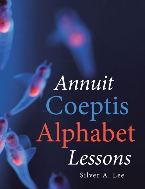 Cover for Silver a Lee · Annuit Coeptis Alphabet Lessons (Book) (2020)