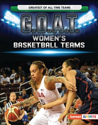 G. O. A. T. Women's Basketball Teams - Matt Doeden - Books - Lerner Publishing Group - 9781728404455 - 2021