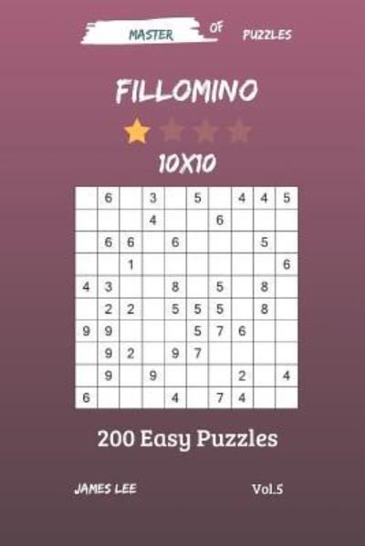 Master of Puzzles - Fillomino 200 Easy Puzzles 10x10 Vol. 5 - James Lee - Bøker - Independently Published - 9781731217455 - 12. november 2018