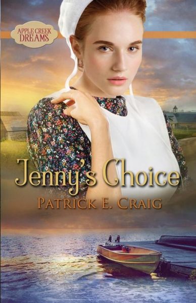 Cover for Patrick E Craig · Jenny's Choice: Apple Creek Dreams - Apple Creek Dreams (Paperback Book) (2018)