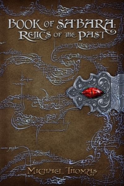 Cover for Michael Gene Thomas · Book of Sa'bara: Relics of the Past (Paperback Book) (2021)