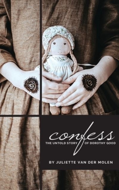 Cover for Juliette Van Der Molen · Confess: the untold story of Dorothy Good (Paperback Book) (2020)