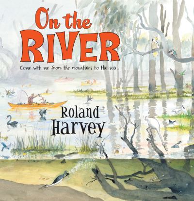 Cover for Roland Harvey · On the River (Buch) (2016)