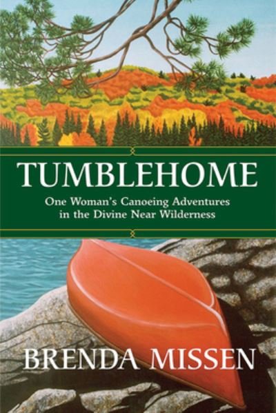 Cover for Brenda Missen · Tumblehome: One Woman's Canoeing Adventures in the Divine Near-Wilderness - Inanna Memoir (Paperback Bog) (2022)