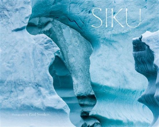 Cover for Inhabit Media · Siku: Life on the Ice (Hardcover Book) [English edition] (2022)
