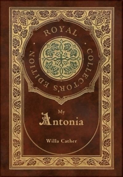 Cover for Willa Cather · My Antonia (Royal Collector's Edition) (Case Laminate Hardcover with Jacket) (Gebundenes Buch) [Royal Collector's edition] (2021)