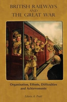 Cover for Edwin a Pratt · British Railways and the Great War Volume 1 (Hardcover Book) (2020)