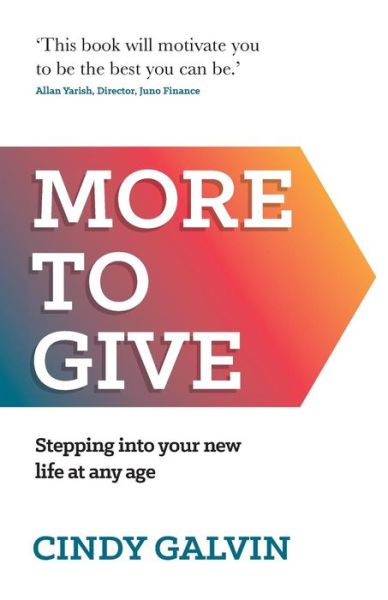 Cover for Cindy Galvin · More to Give: Stepping into your new life at any age (Paperback Book) (2018)