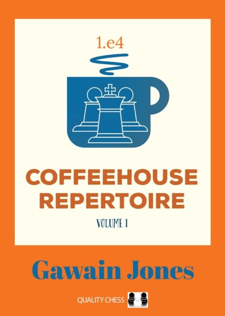 Coffeehouse Repertoire 1.e4 Volume 1 - Gawain Jones - Książki - Quality Chess UK LLP - 9781784831455 - 7 lipca 2021