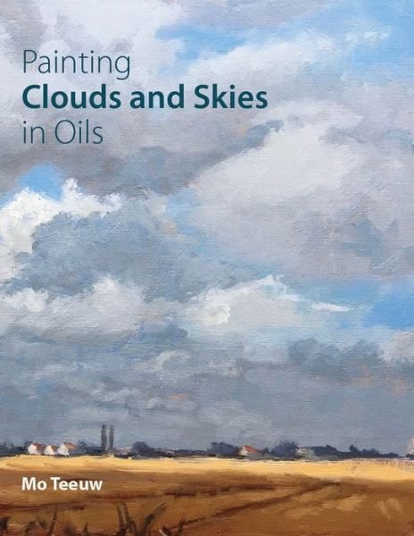 Cover for Mo Teeuw · Painting Clouds and Skies in Oils (Pocketbok) (2017)