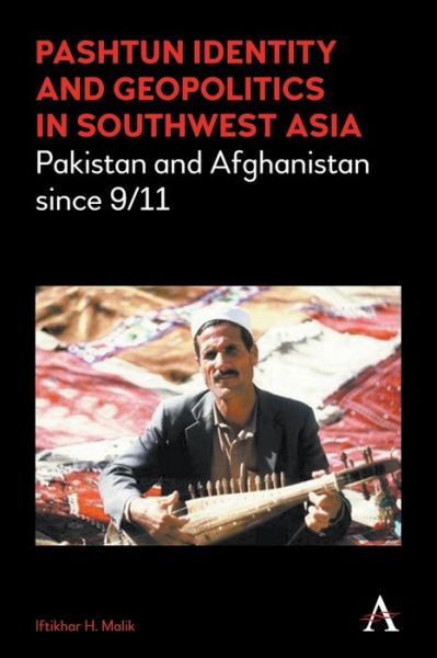 Cover for Iftikhar H. Malik · Pashtun Identity and Geopolitics in Southwest Asia: Pakistan and Afghanistan since 9/11 (Paperback Book) (2020)