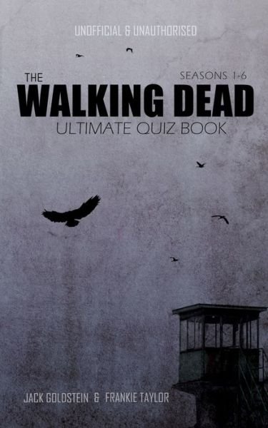 The Walking Dead Ultimate Quiz Book - Jack Goldstein - Books - Andrews UK Limited - 9781785384455 - April 11, 2016