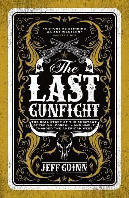 Cover for Jeff Guinn · The Last Gunfight: The Real Story of the Shootout at the O.K. Corral - And How It Changed the American West (Paperback Book) [2 Revised edition] (2018)