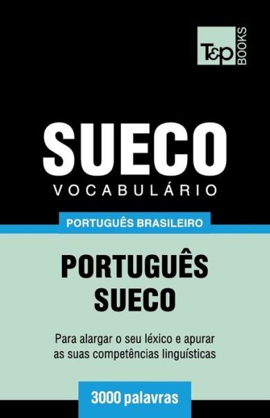 Vocabulário Português Brasileiro-Sueco - 3000 palavras - Andrey Taranov - Bøker - T&P Books Publishing Ltd - 9781787674455 - 11. desember 2018