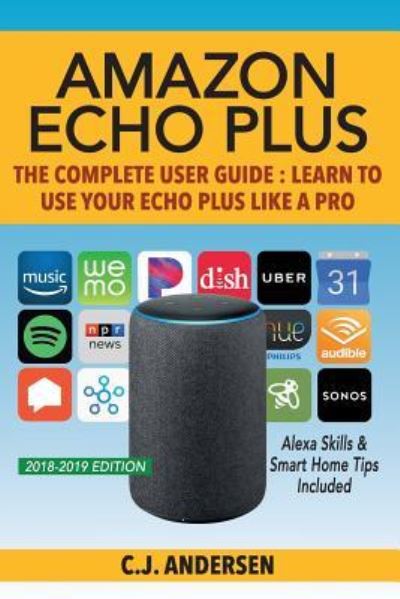 Cover for Cj Andersen · Amazon Echo Plus - The Complete User Guide (Paperback Book) (2018)