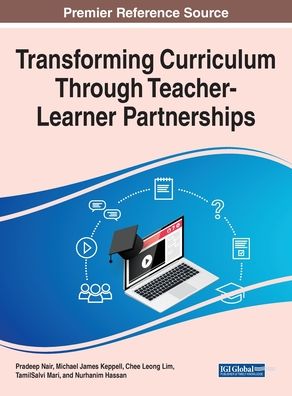 Transforming Curriculum Through Teacher-Learner Partnerships - Pradeep Nair - Books - Information Science Reference - 9781799864455 - December 11, 2020