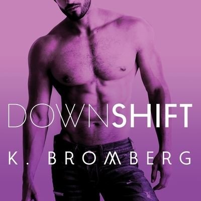 Cover for K Bromberg · Down Shift (CD) (2016)