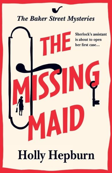 Cover for Holly Hepburn · The Missing Maid: The BRAND NEW page-turning historical cozy murder mystery from Holly Hepburn for 2024 - The Baker Street Mysteries (Paperback Bog) (2024)