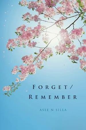Forget / Remember - Asee N Silla - Livros - Pegasus Elliot Mackenzie Publishers - 9781836710455 - 31 de julho de 2025