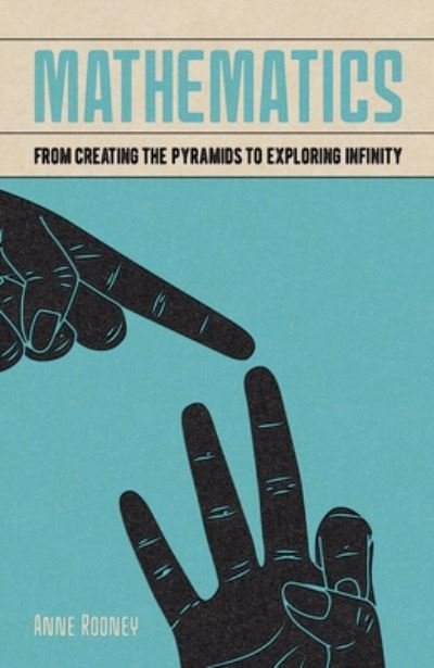 Cover for Arcturus Publishing · Mathematics From Creating the Pyramids to Exploring Infinity (Book) (2020)