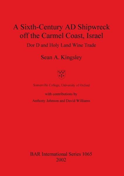 Cover for Sean A. Kingsley · A sixth-century AD shipwreck off the Carmel coast, Israel (Book) (2002)