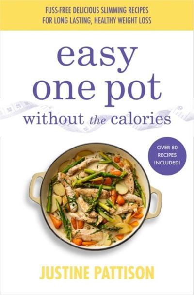 Easy One Pot Without the Calories - Justine Pattison - Kirjat - Orion Publishing Co - 9781841884455 - torstai 29. huhtikuuta 2021