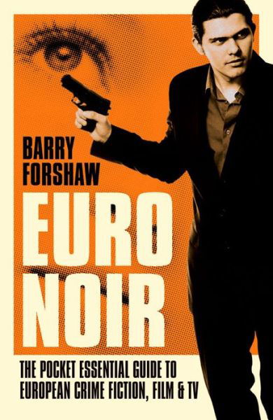 Euro Noir - Barry Forshaw - Książki - Oldcastle Books Ltd - 9781843442455 - 1 października 2014