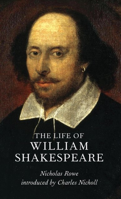 The Life of William Shakespeare - Lives of the Artists - Nicholas Rowe - Bøger - Pallas Athene Publishers - 9781843682455 - 10. juni 2024